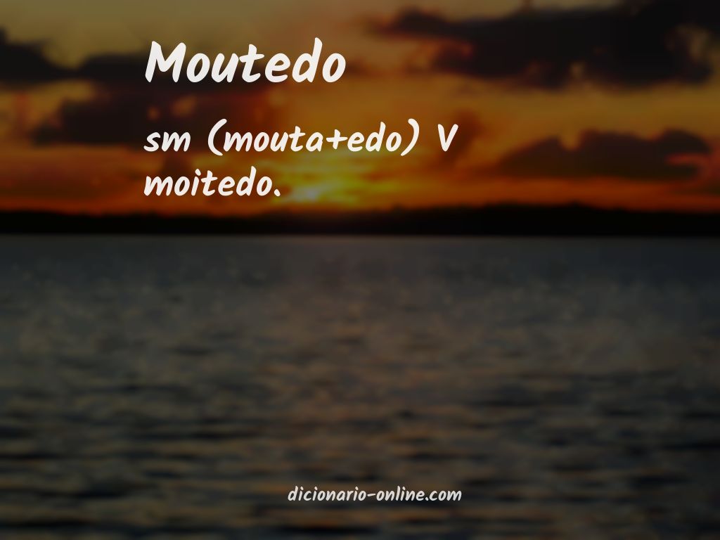 Significado de moutedo