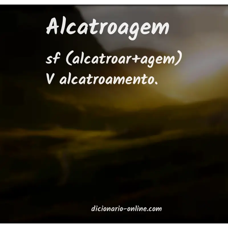 Significado de alcatroagem