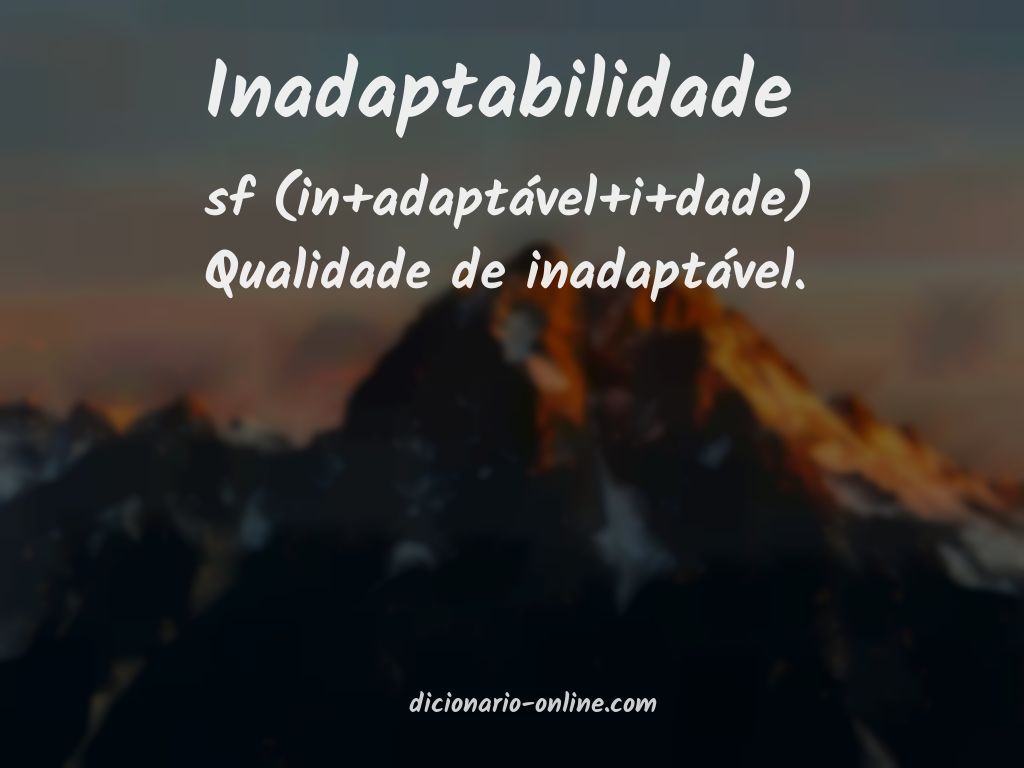 Significado de inadaptabilidade