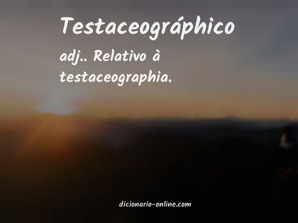 Significado de testaceográphico