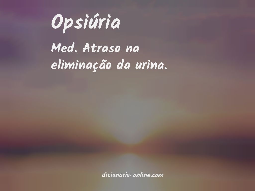 Significado de opsiúria