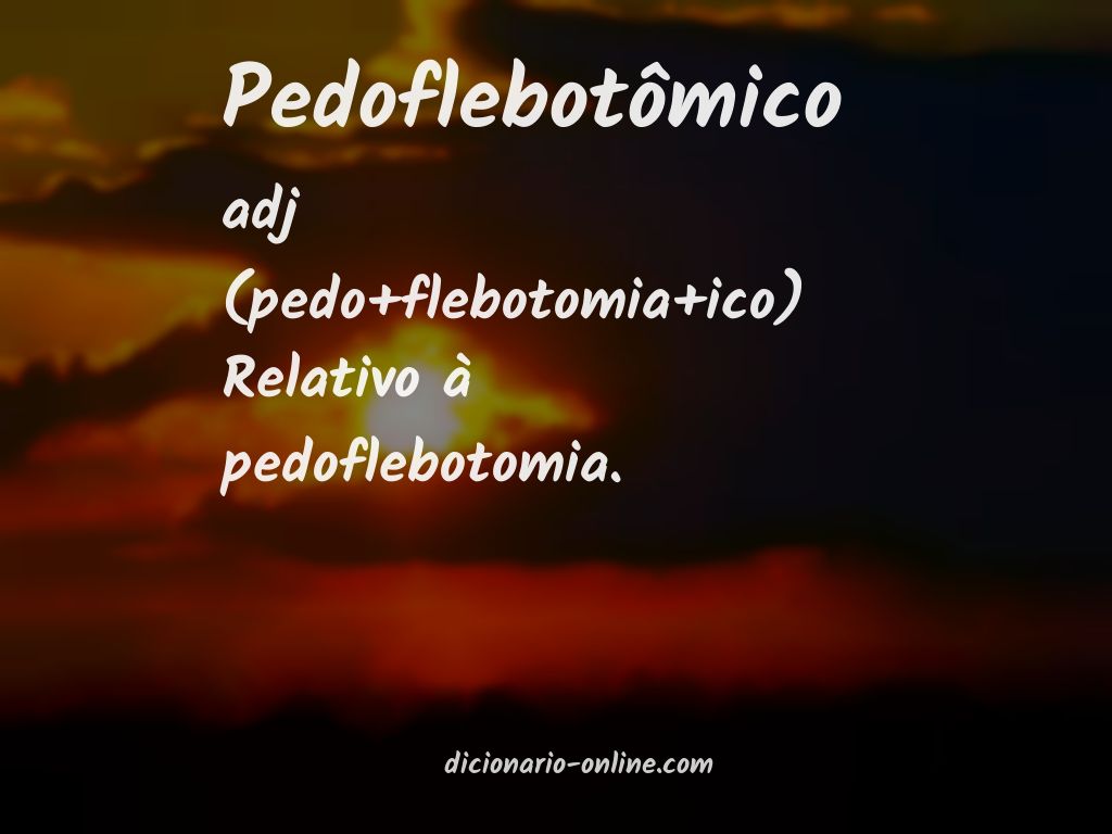 Significado de pedoflebotômico