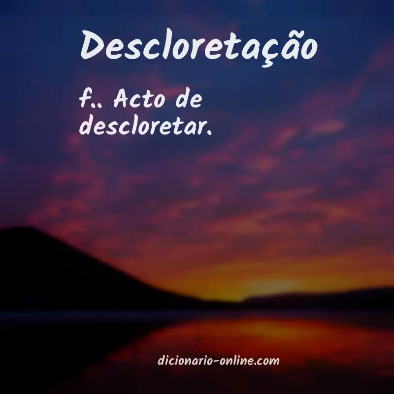 Significado de descloretação