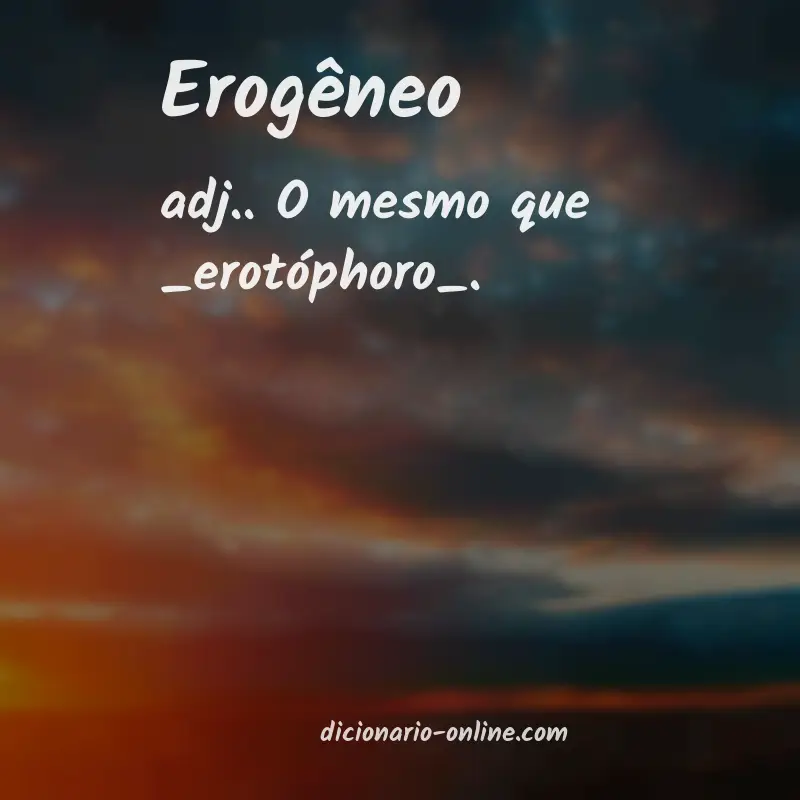 Significado de erogêneo