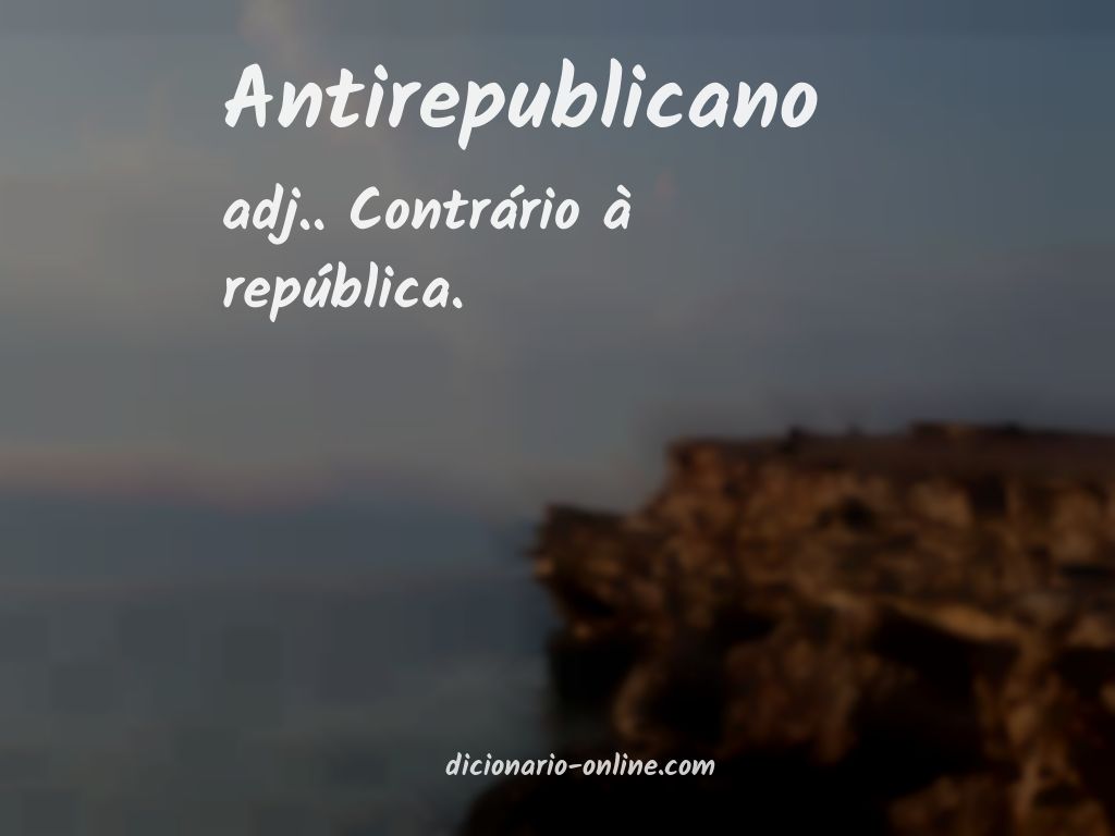 Significado de antirepublicano