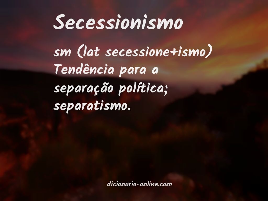 Significado de secessionismo