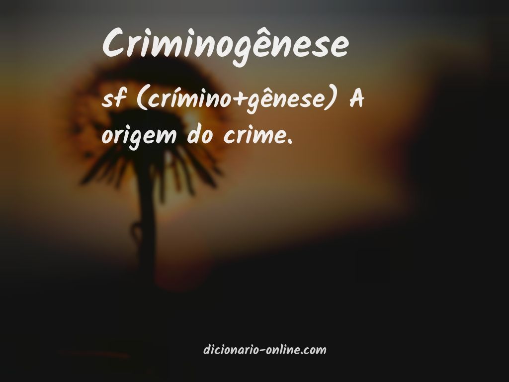 Significado de criminogênese