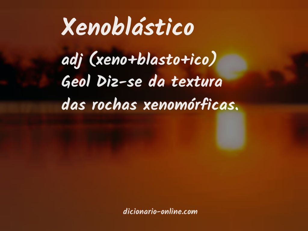 Significado de xenoblástico