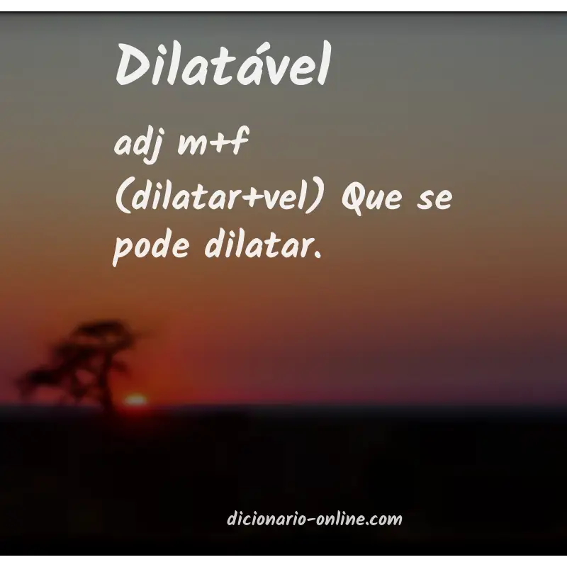 Significado de dilatável