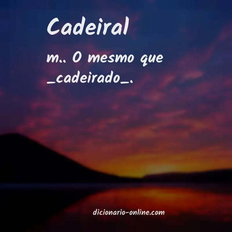 Significado de cadeiral