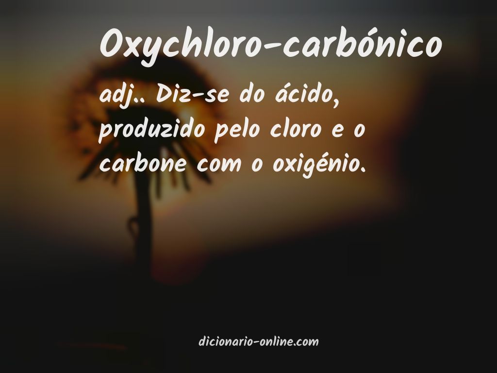 Significado de oxychloro-carbónico