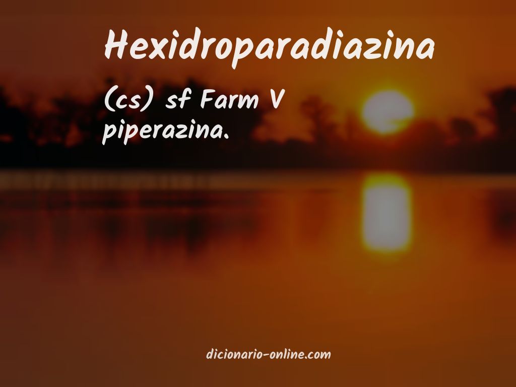 Significado de hexidroparadiazina