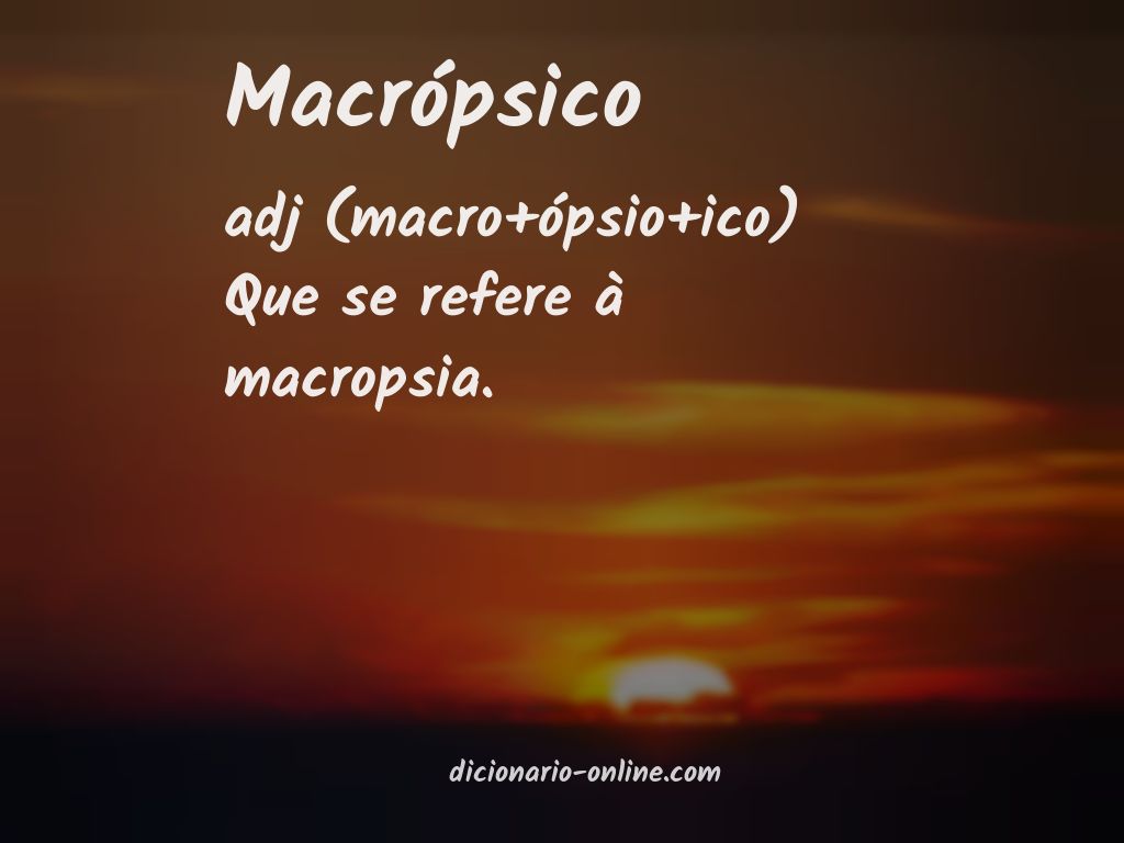 Significado de macrópsico