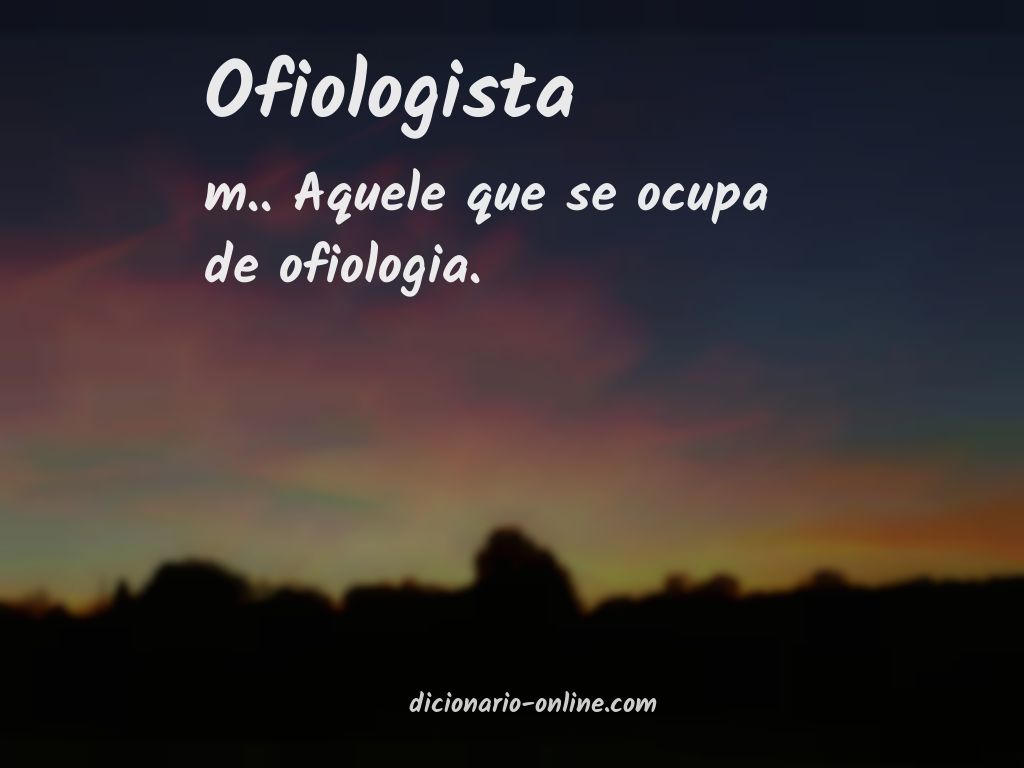 Significado de ofiologista