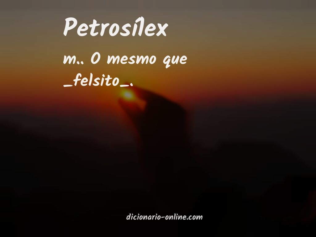 Significado de petrosílex