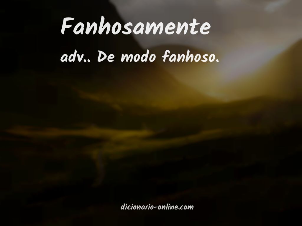 Significado de fanhosamente