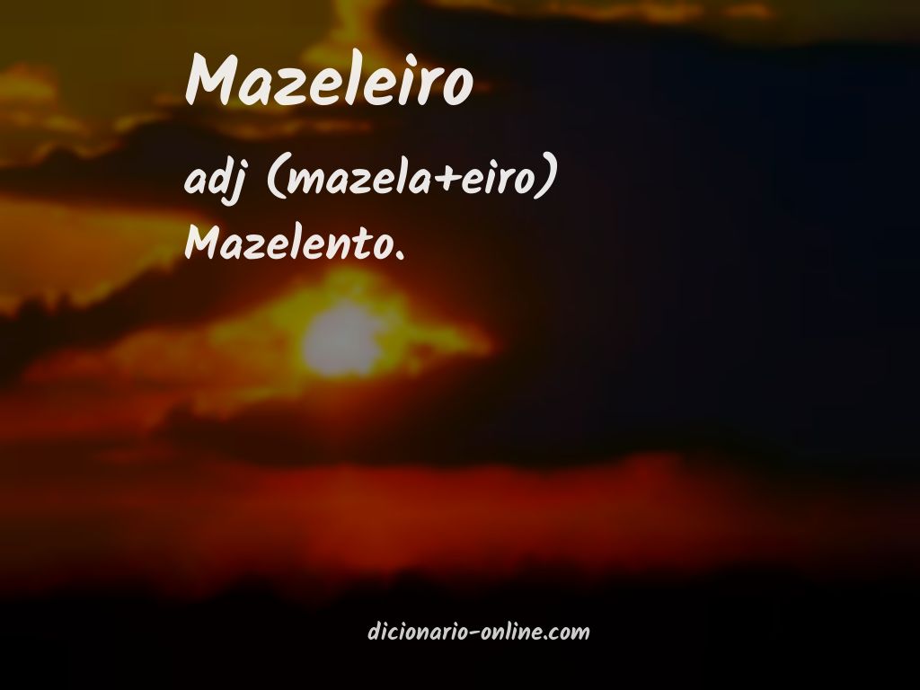 Significado de mazeleiro