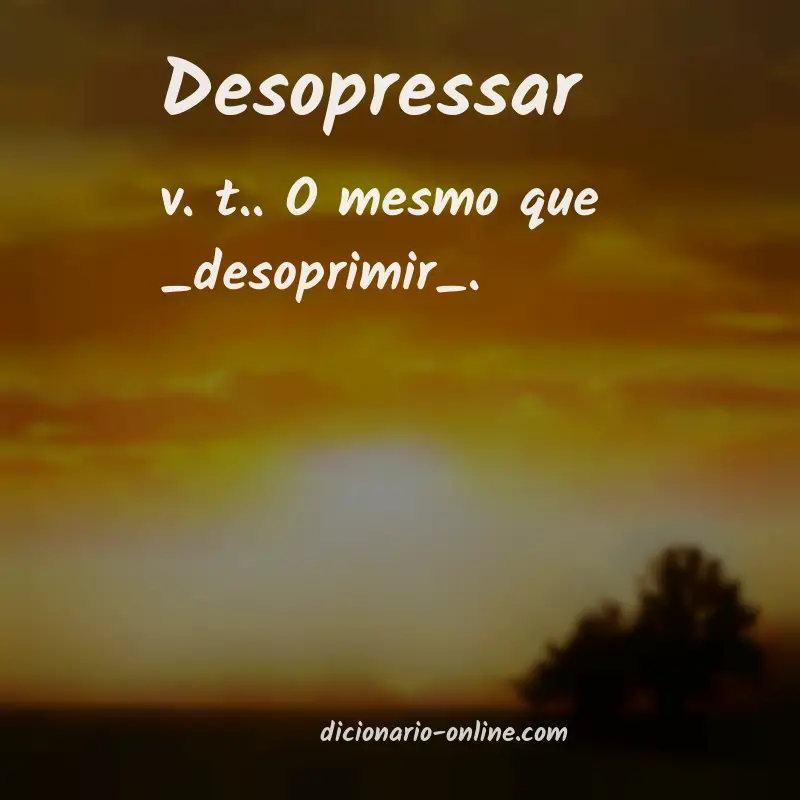 Significado de desopressar