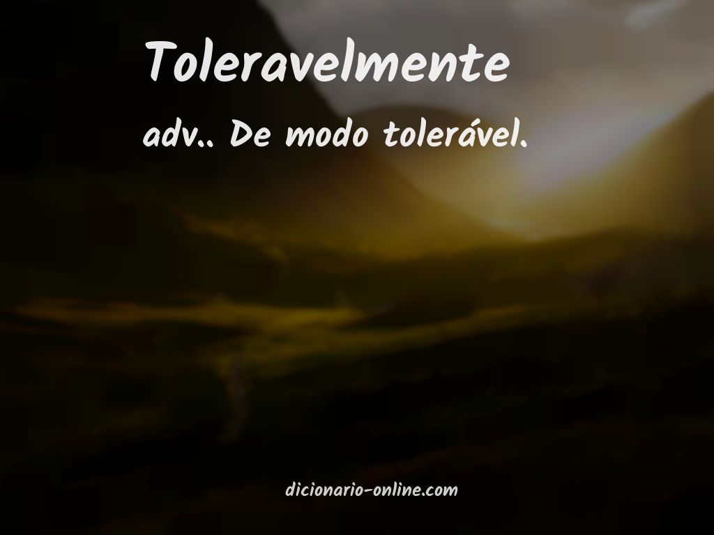 Significado de toleravelmente