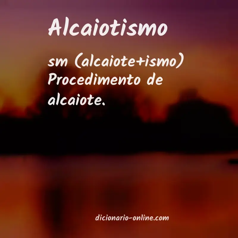 Significado de alcaiotismo