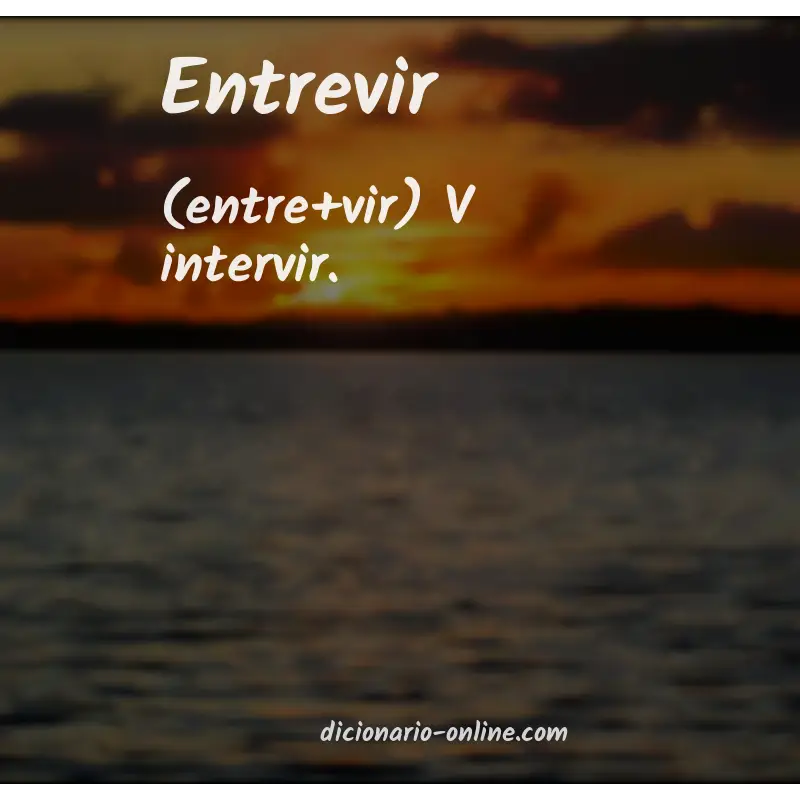 Significado de entrevir