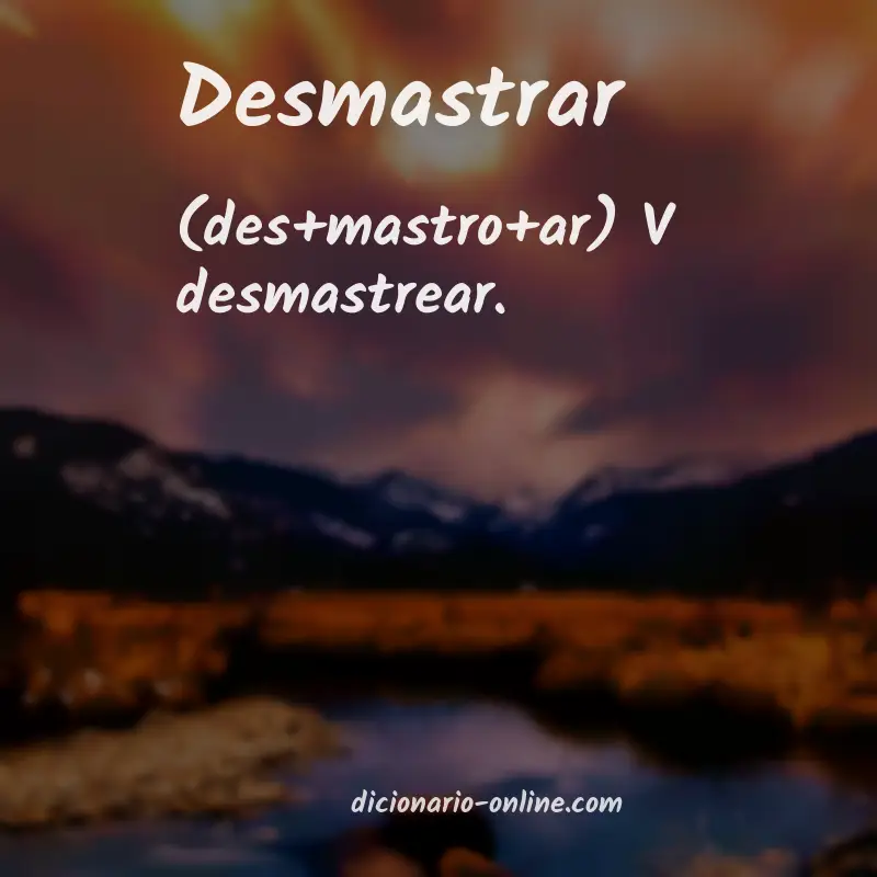 Significado de desmastrar
