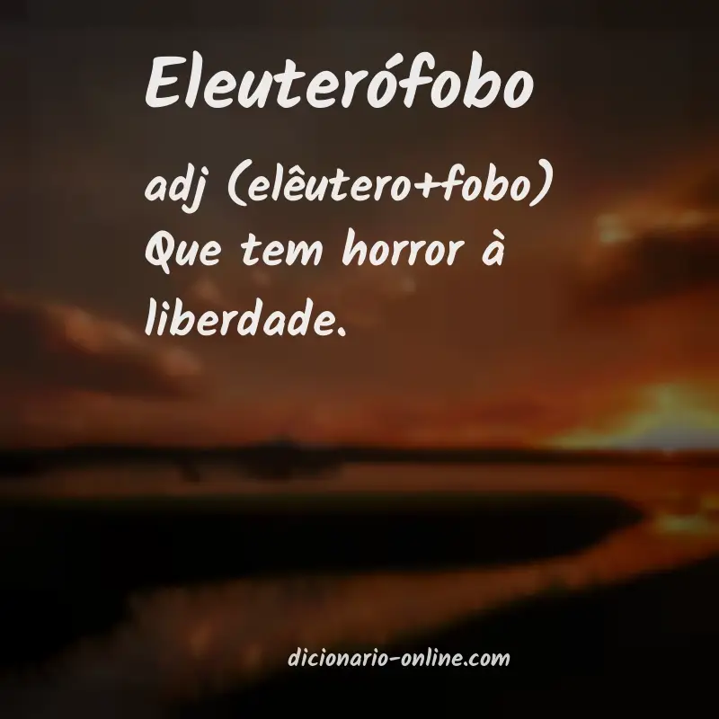 Significado de eleuterófobo