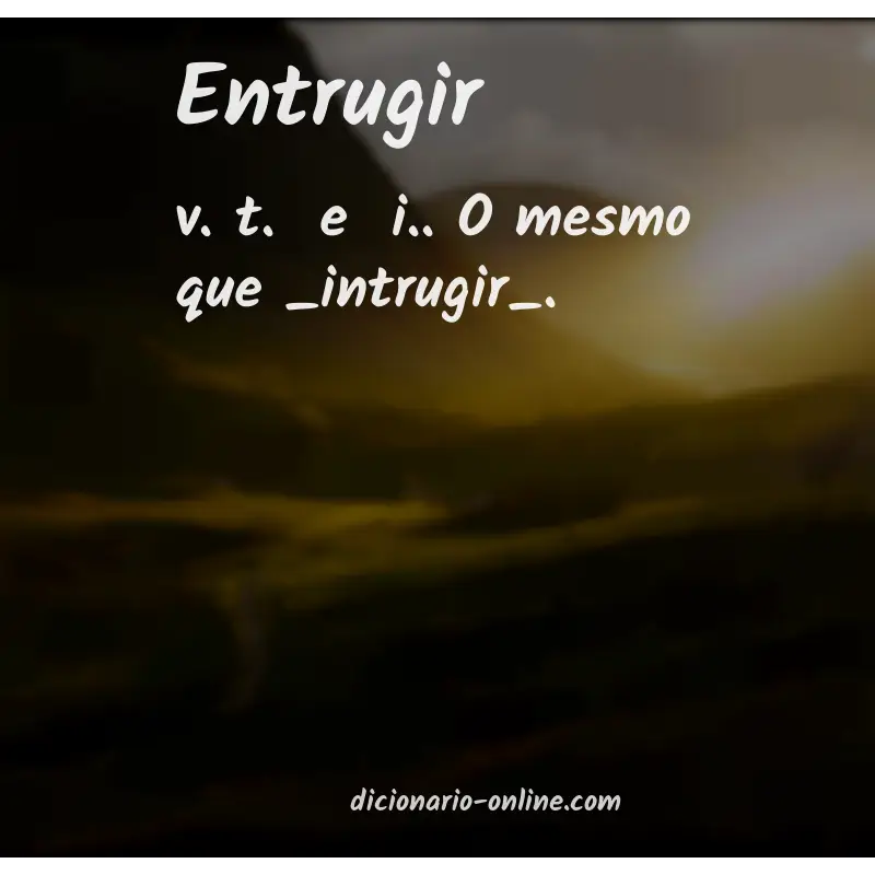 Significado de entrugir