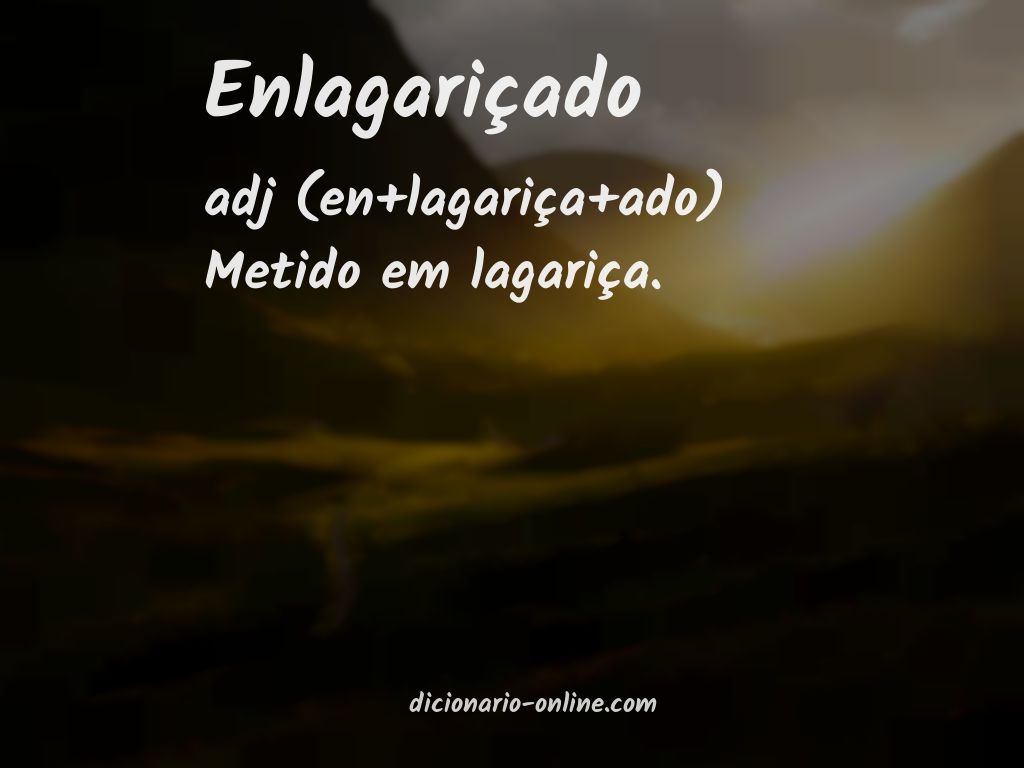 Significado de enlagariçado