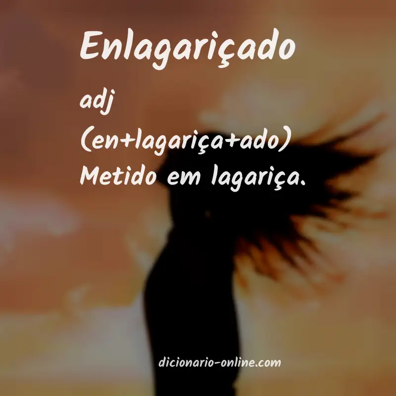 Significado de enlagariçado