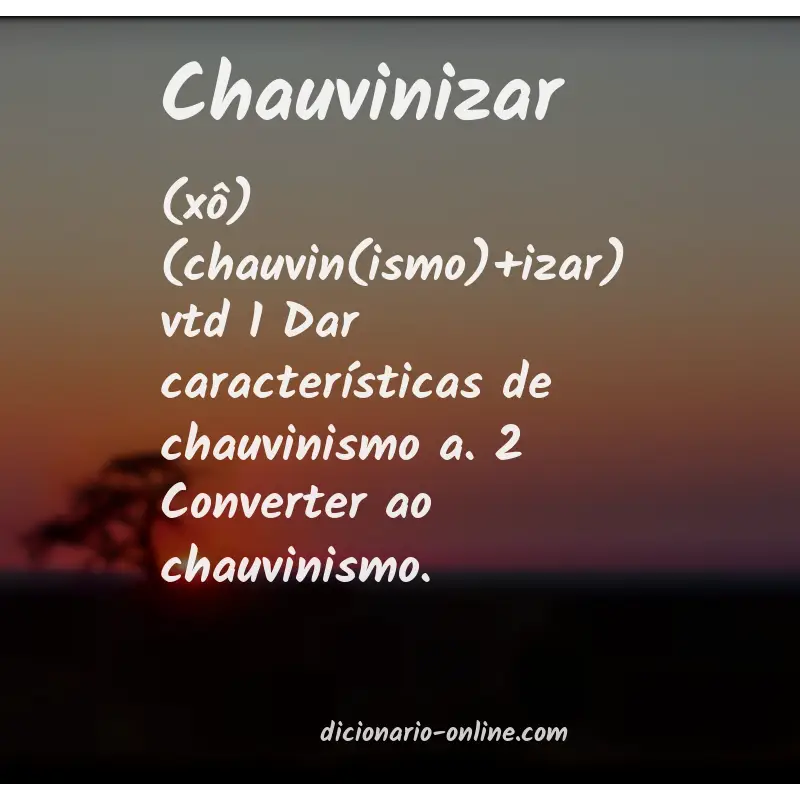 Significado de chauvinizar