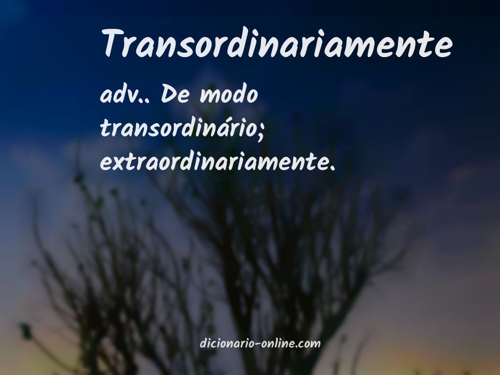 Significado de transordinariamente