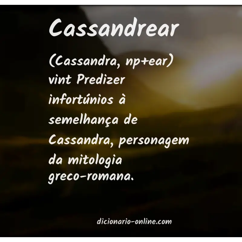 Significado de cassandrear