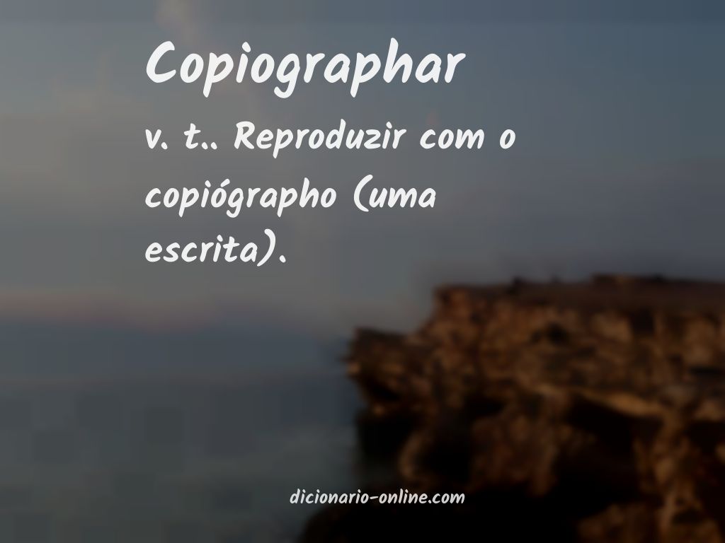 Significado de copiographar