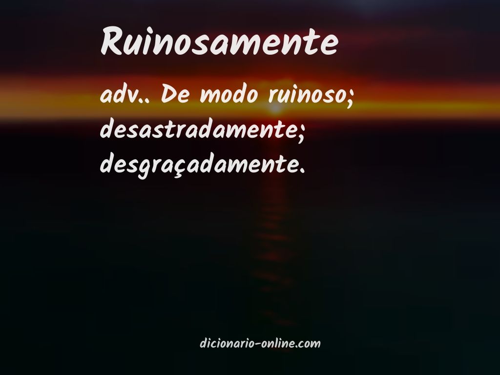 Significado de ruinosamente