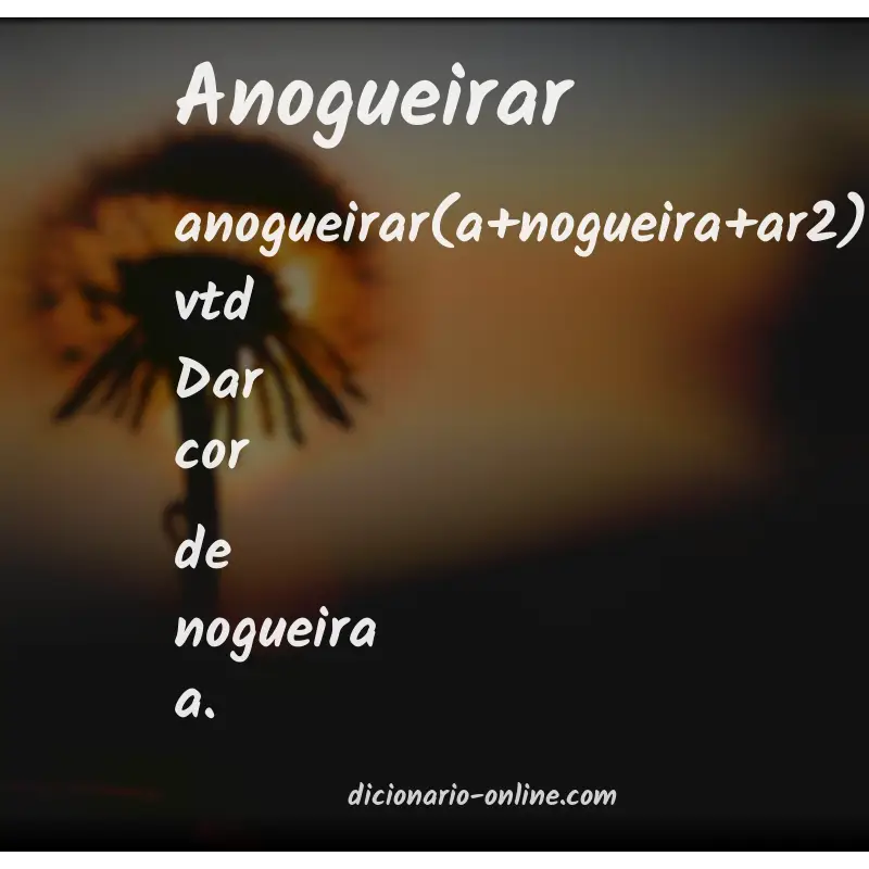 Significado de anogueirar