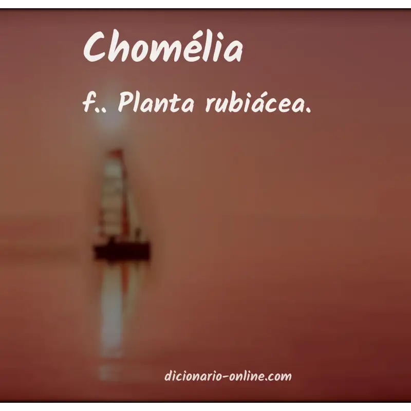 Significado de chomélia