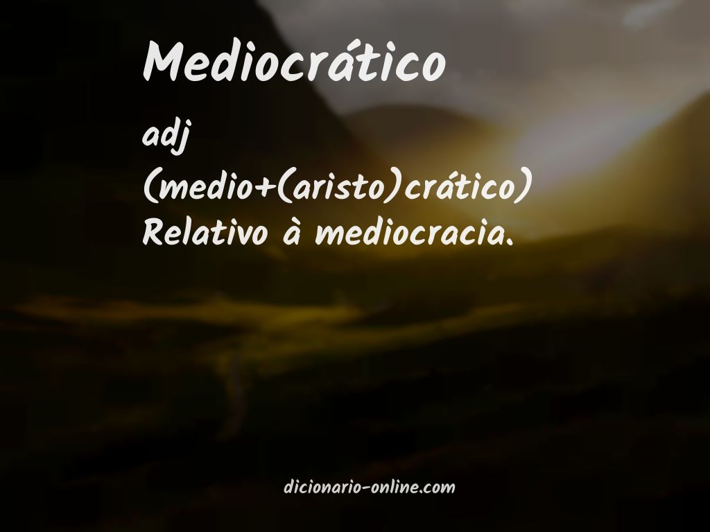 Significado de mediocrático