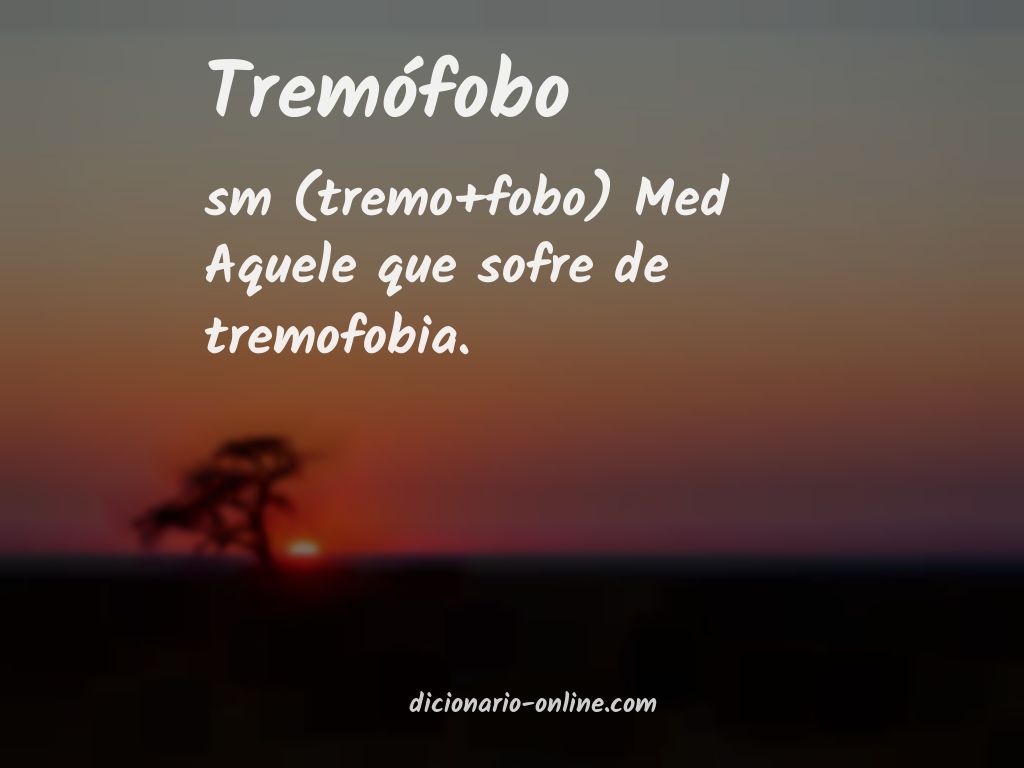 Significado de tremófobo