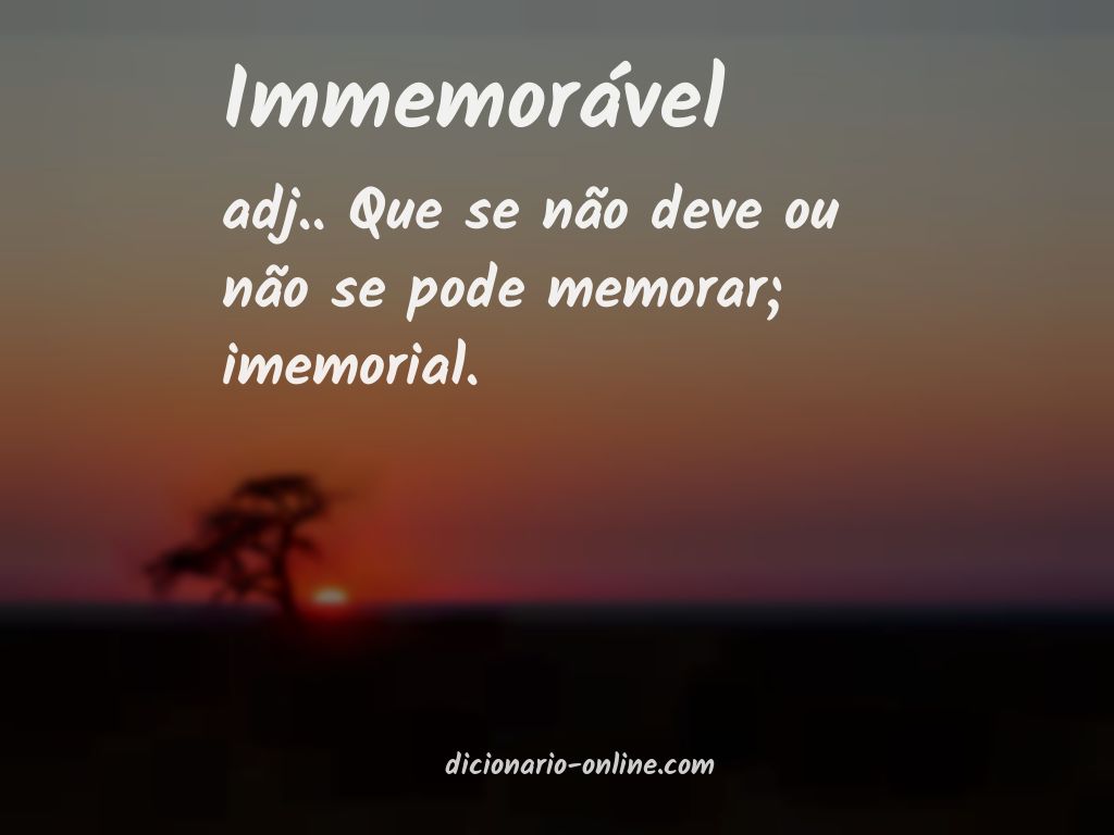 Significado de immemorável