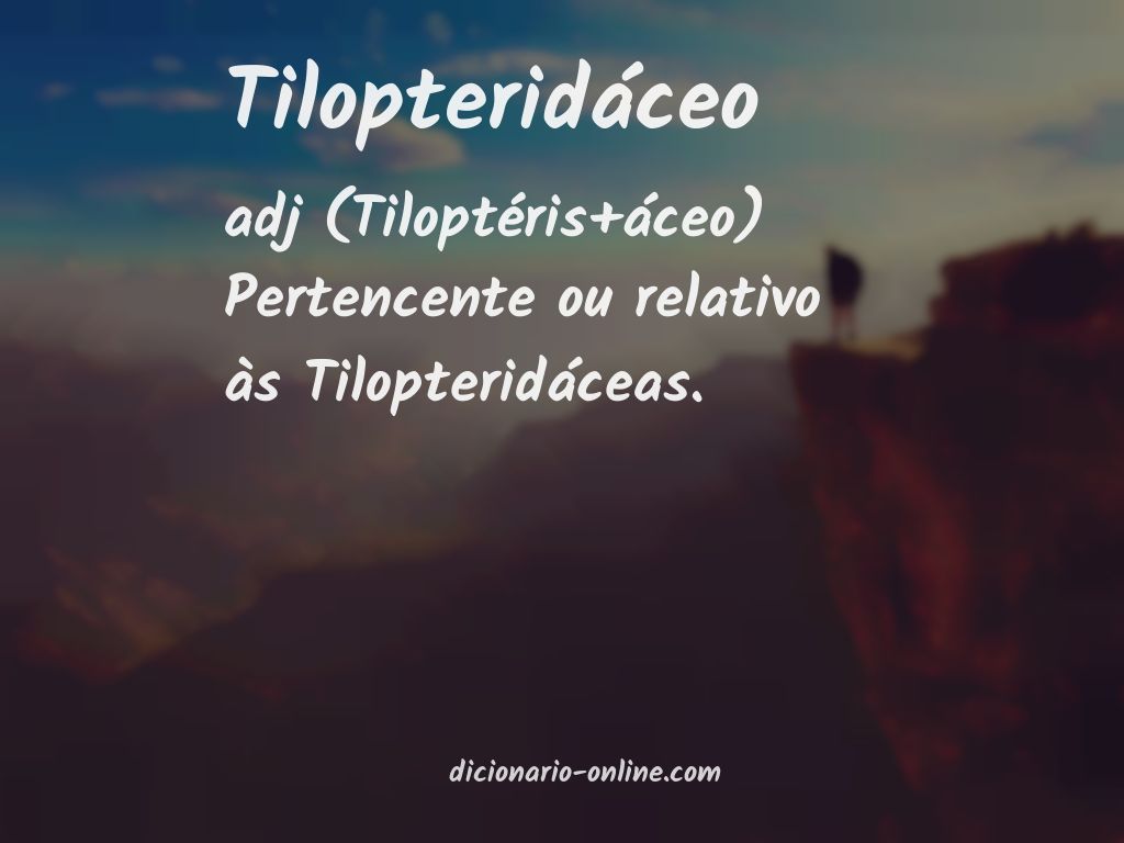 Significado de tilopteridáceo