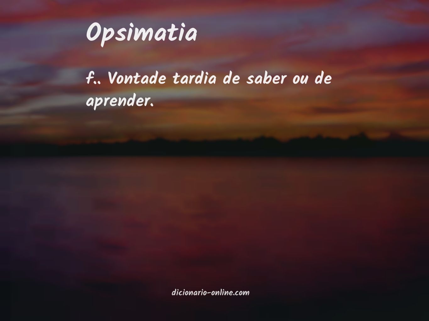 Significado de opsimatia