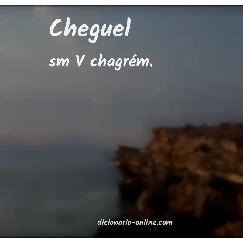 Significado de cheguel