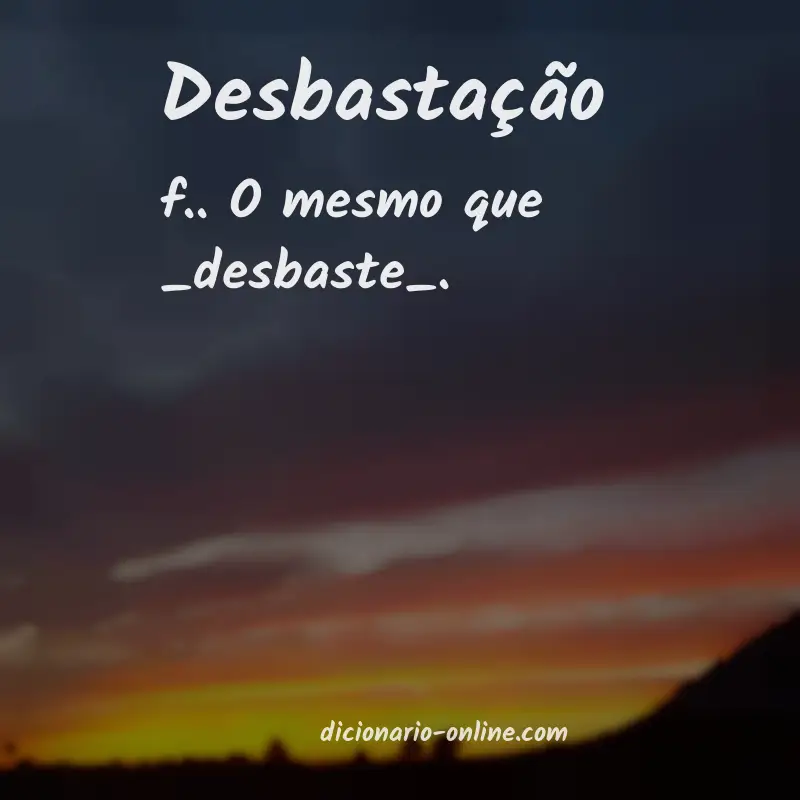 Significado de desbastação