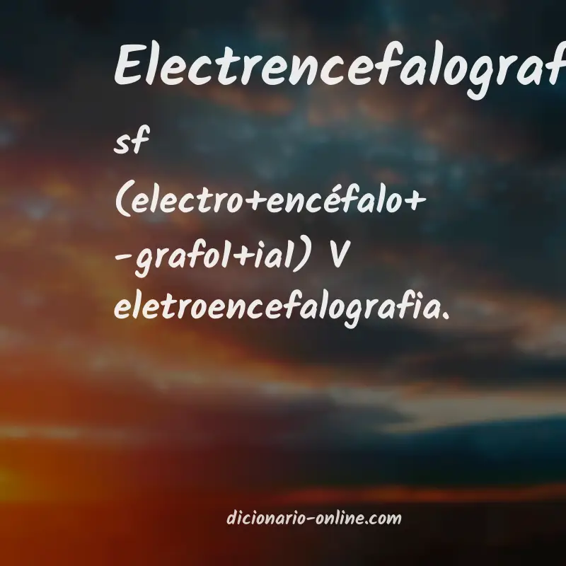 Significado de electrencefalografia