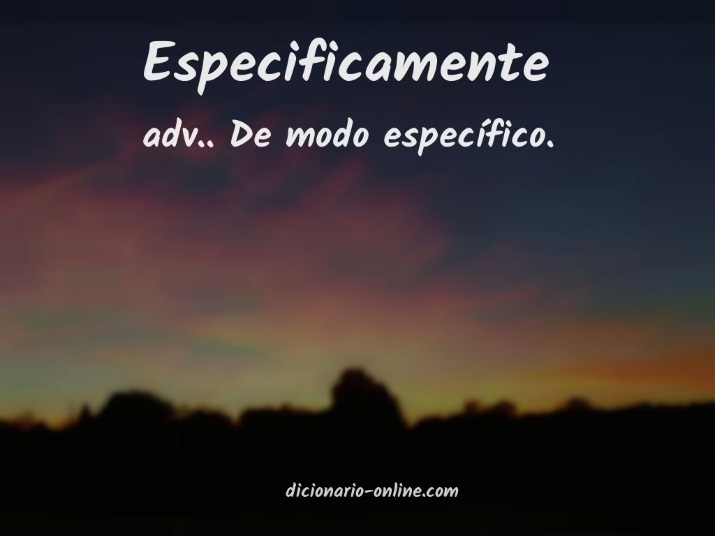 Significado de especificamente