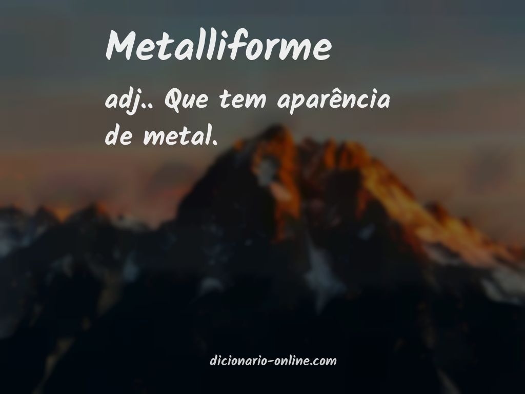 Significado de metalliforme