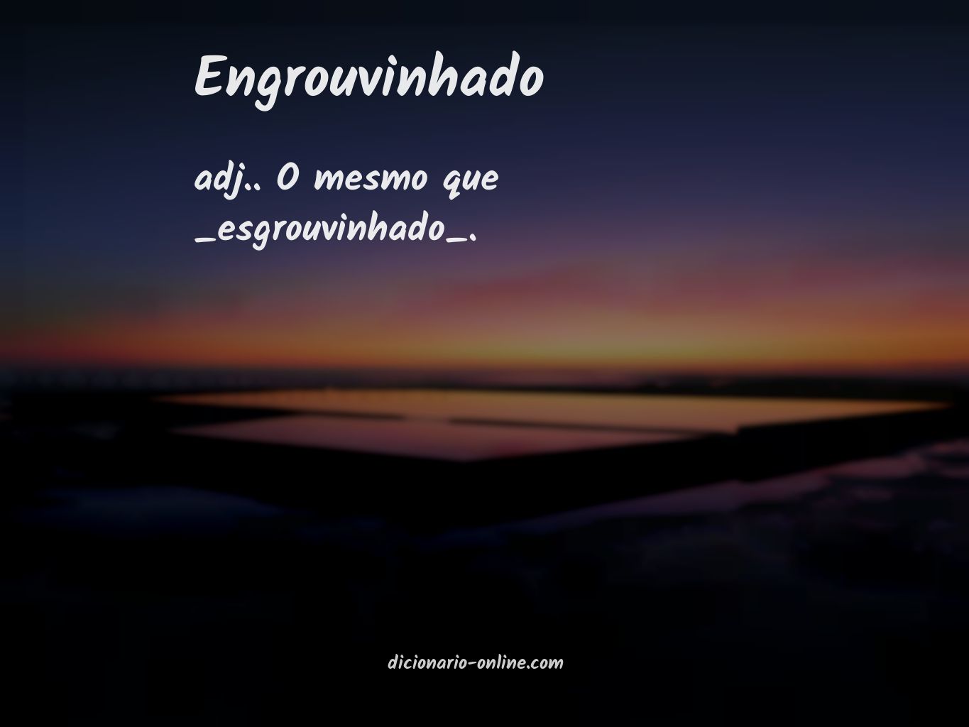 Significado de engrouvinhado