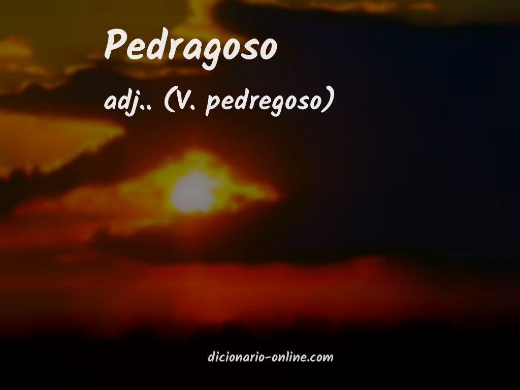 Significado de pedragoso