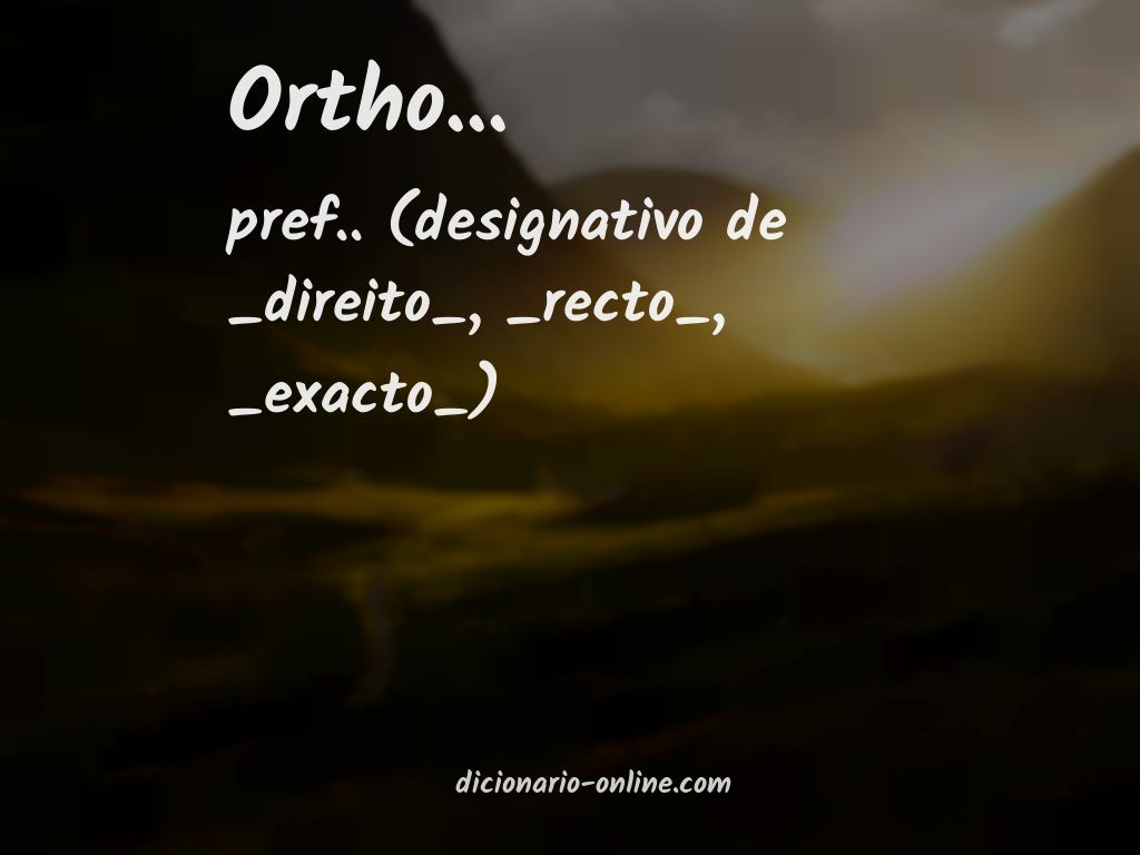 Significado de ortho...